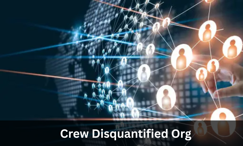 Crew Disquantified Org Meaning, Origins, and Why It’s Gaining Attention Online
